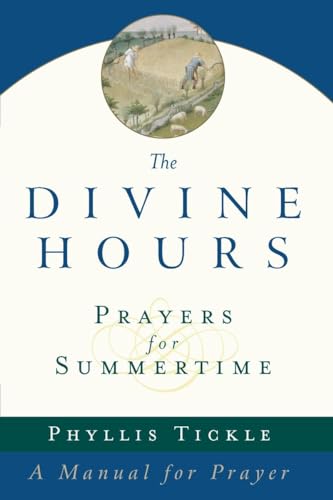 The Divine Hours (Volume One): Prayers for Summertime: A Manual for Prayer